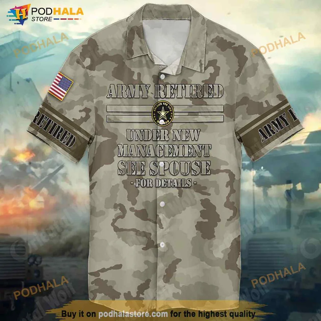 Army Retired Humorous Hawaiian Shirt, Under New Management See Spouse
