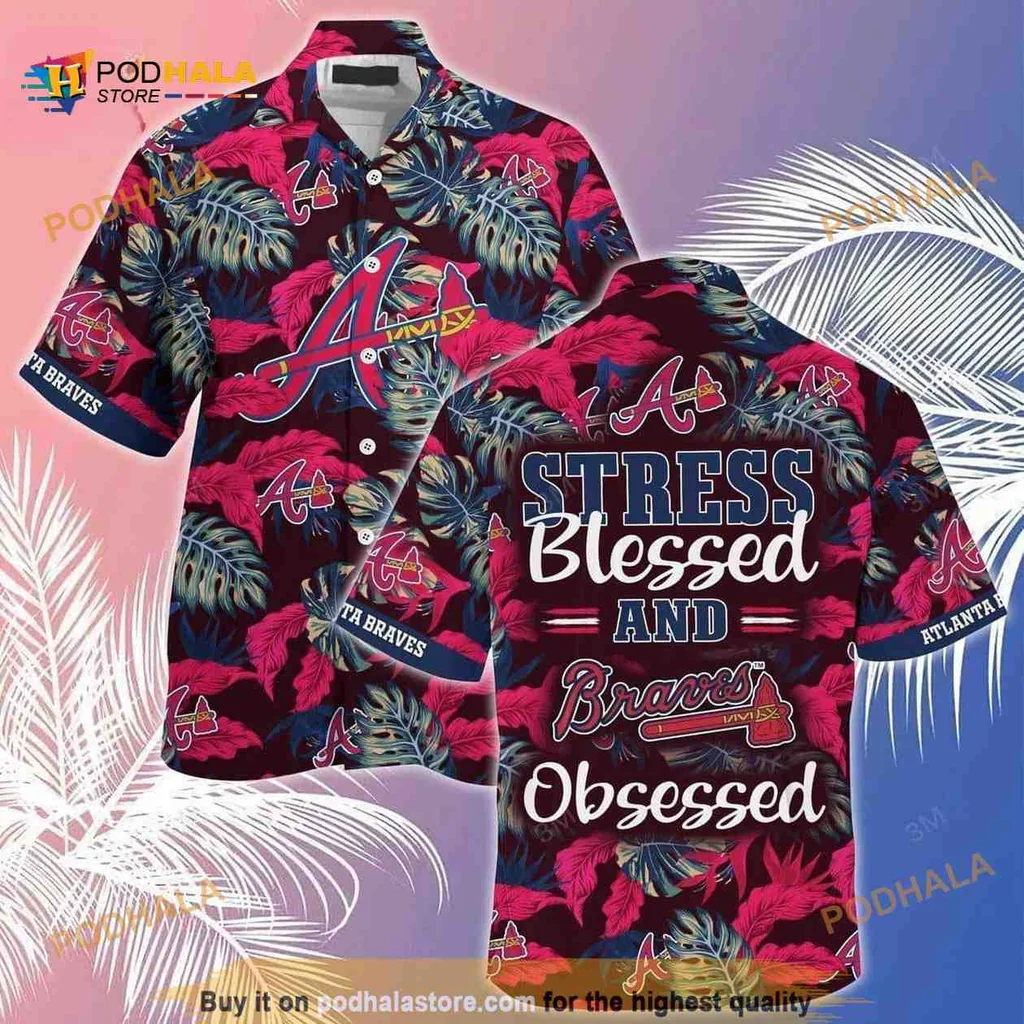 Atlanta Braves Aloha Shirt, Stress Blessed And Baseball Obsessed Design