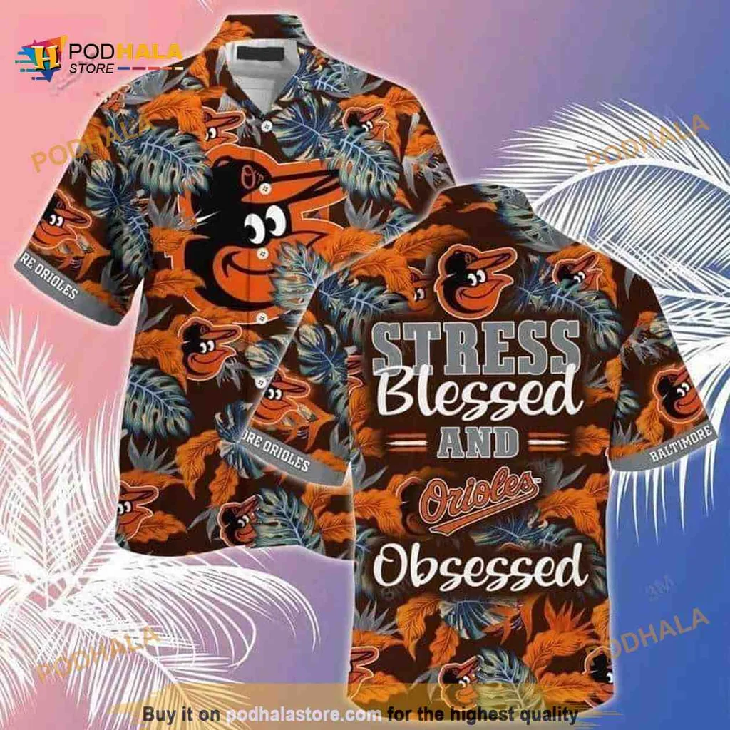Baltimore Orioles Hawaiian Shirt, Stress Blessed Obsessed Design
