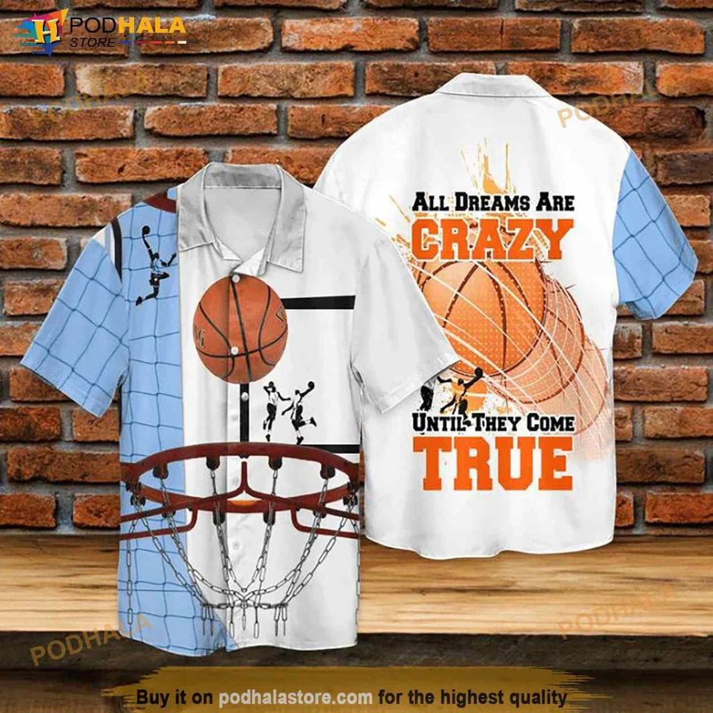 Basketball Dreams Hawaiian Shirt Featuring All Dreams Are Crazy Slogan