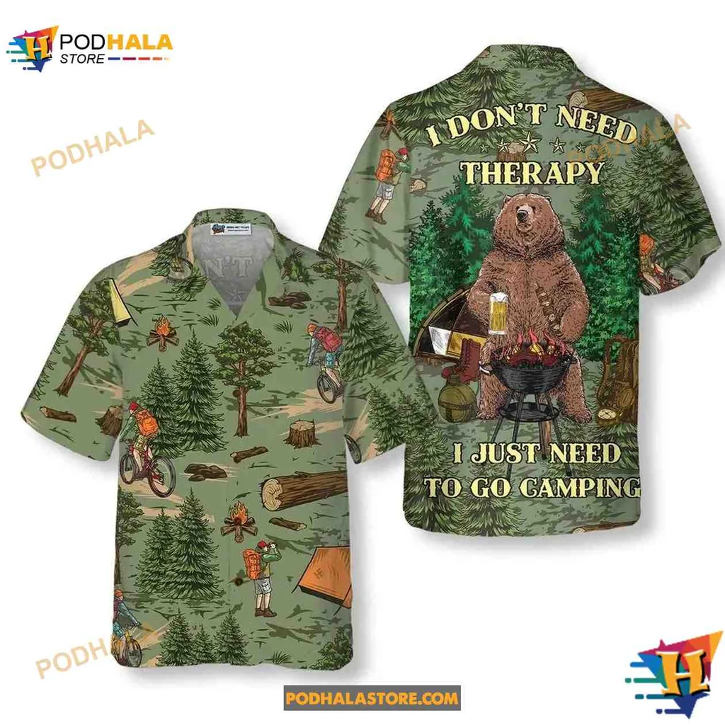 Bear Camping Aloha Shirt I Dont Need Therapy I Just Need To Go Camping