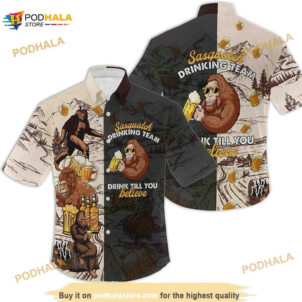 Bigfoot Sasquatch Drinking Team Hawaiian Shirt, Drink Till You Believe