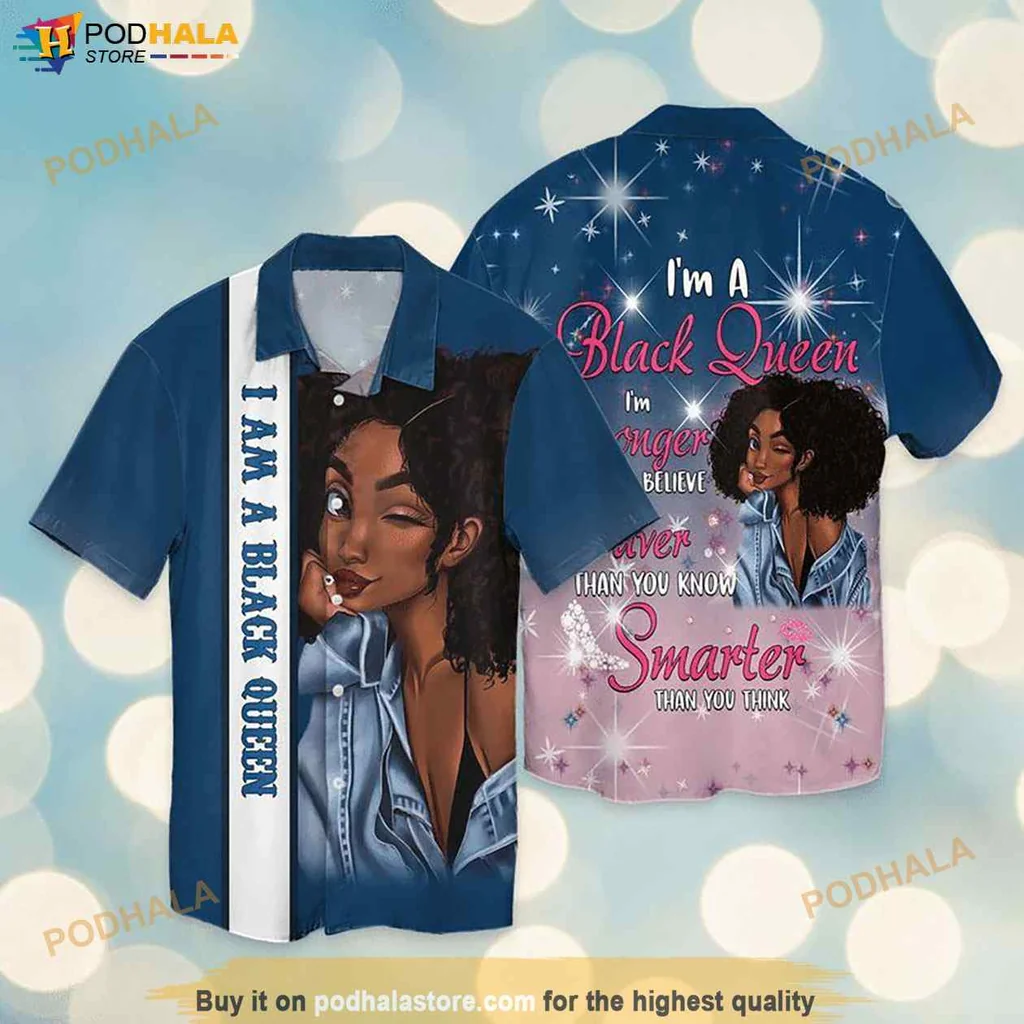 Black Queen Empowerment Hawaiian Shirt, Im Stronger Believe Smarter Than You Think