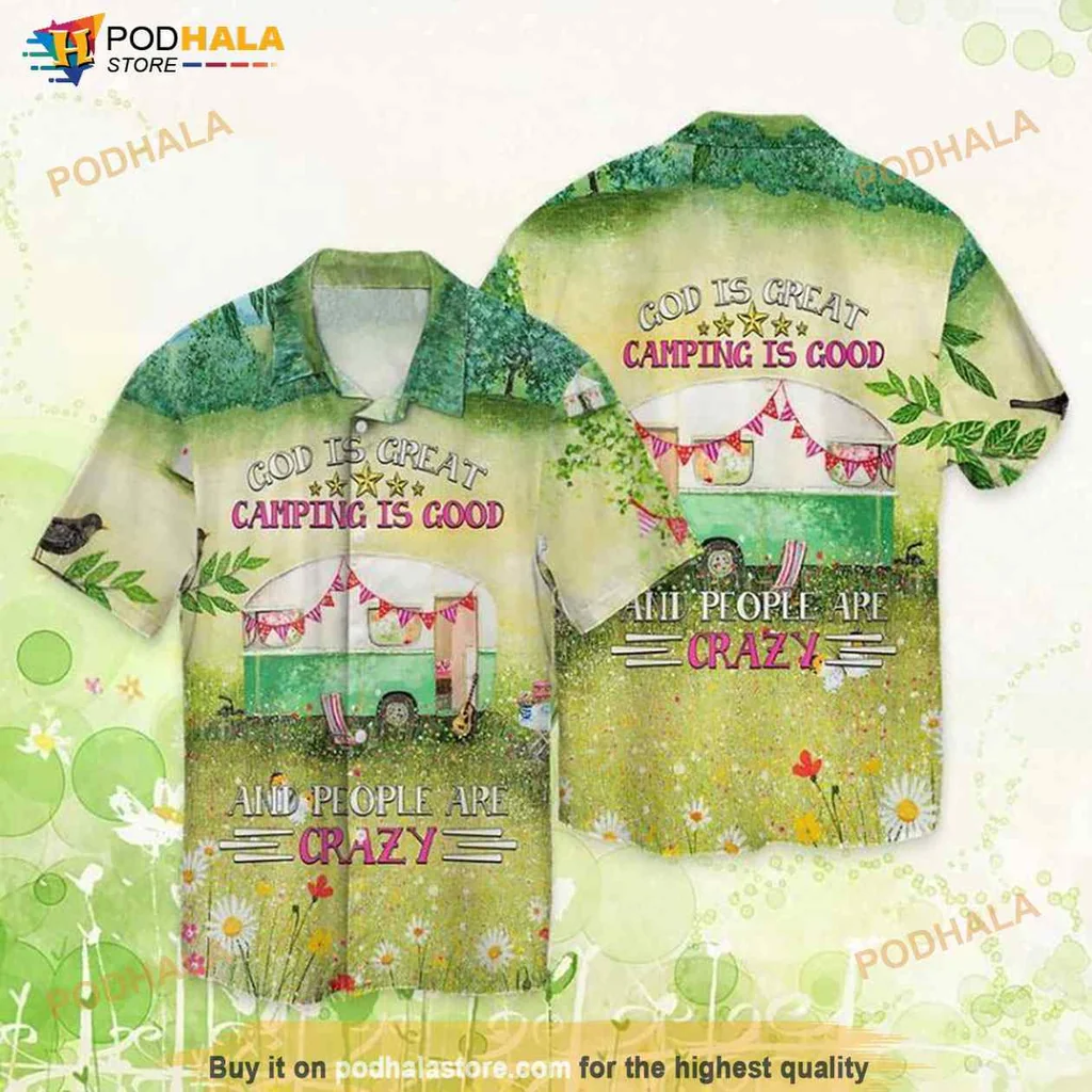 Camping Humor Hawaiian Shirt, God Is Great Camping Is Good And People Are Crazy