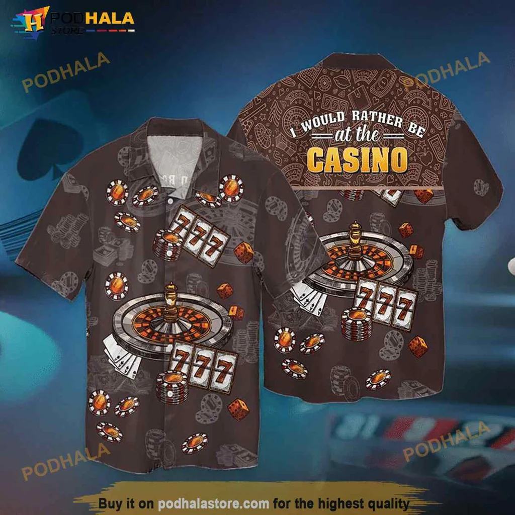 Casino Lover Hawaiian Shirt, I Would Rather Be At The Casino Design