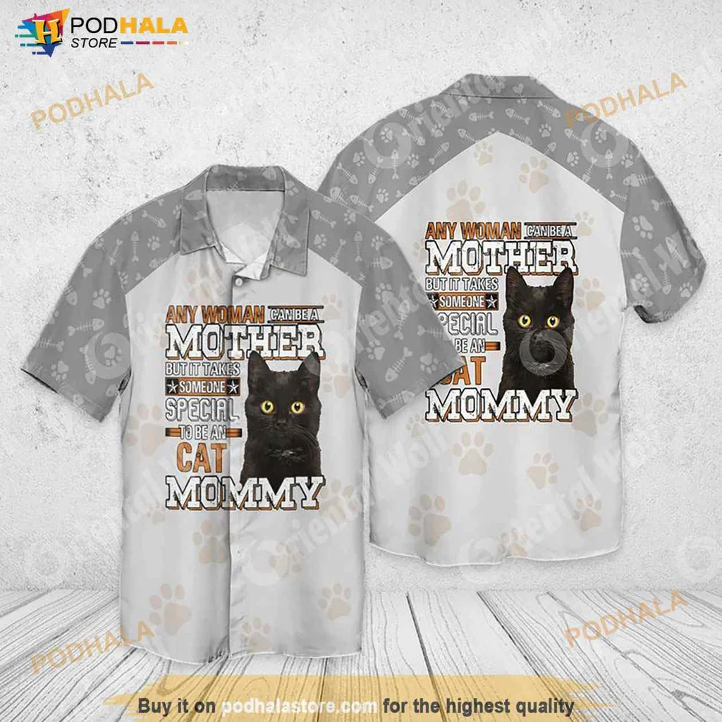 Cat Mommy Hawaiian Shirt, Any Woman Can Be A Mother But It Takes Someone Special