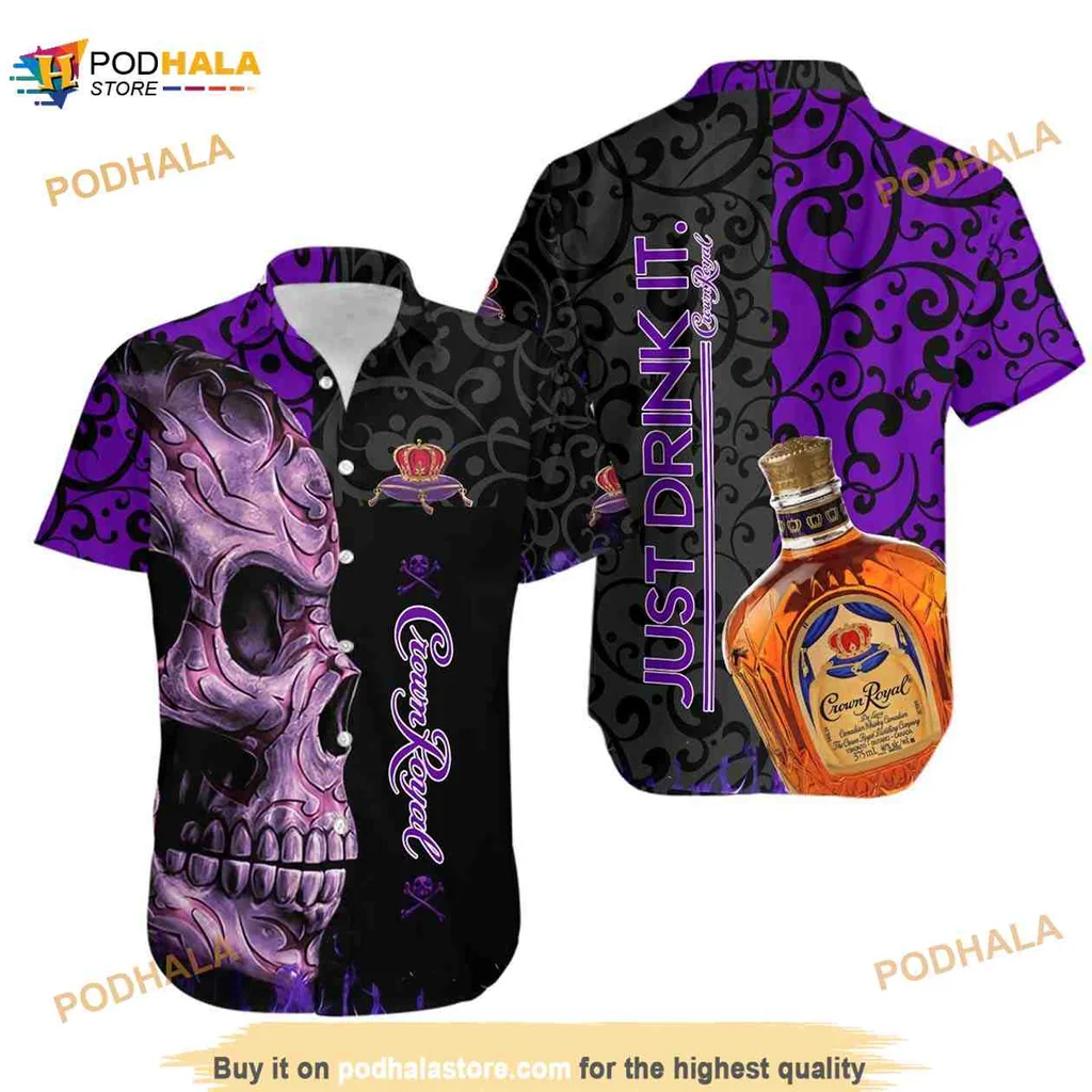 Crown Royal Funny Hawaiian Shirt With Skull Design And Just Drink It Text