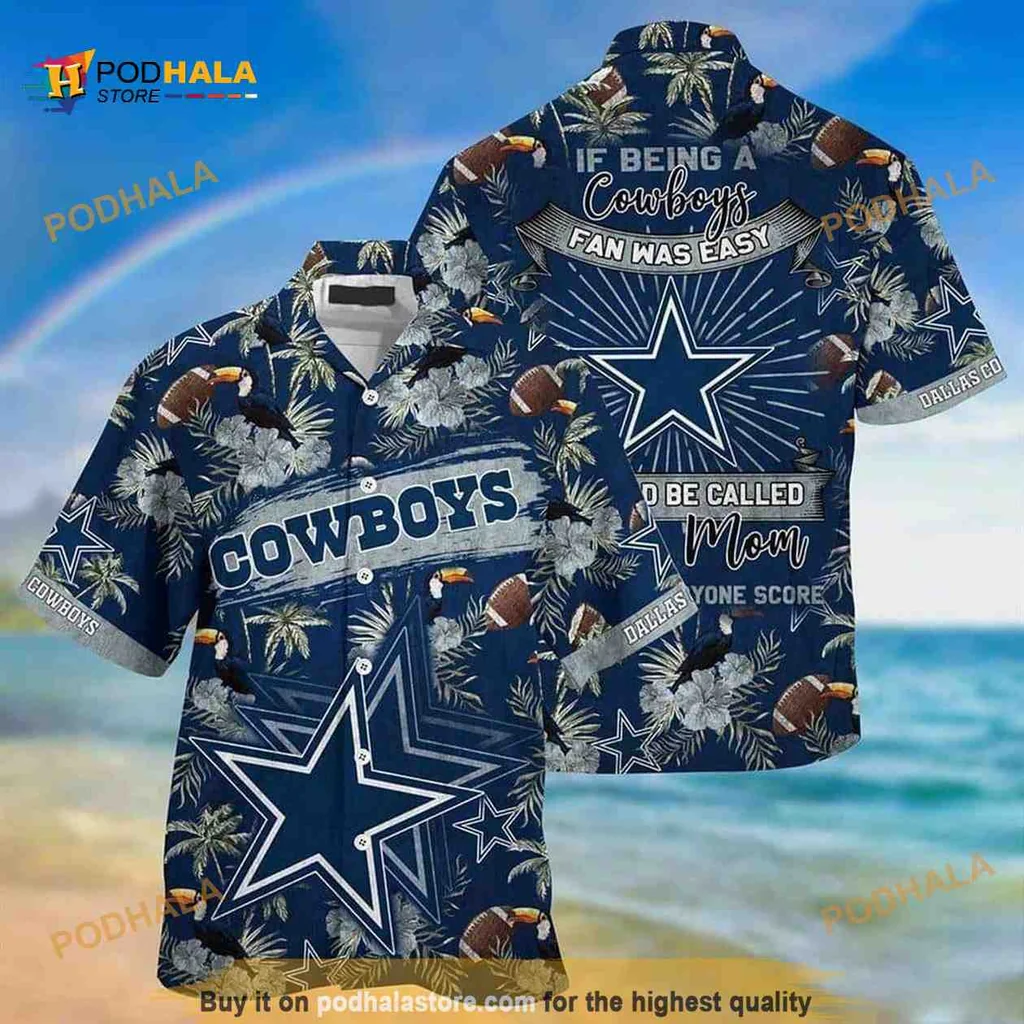 Dallas Cowboys Funny Hawaiian Shirt, If Being A Cowboys Fan Was Easy