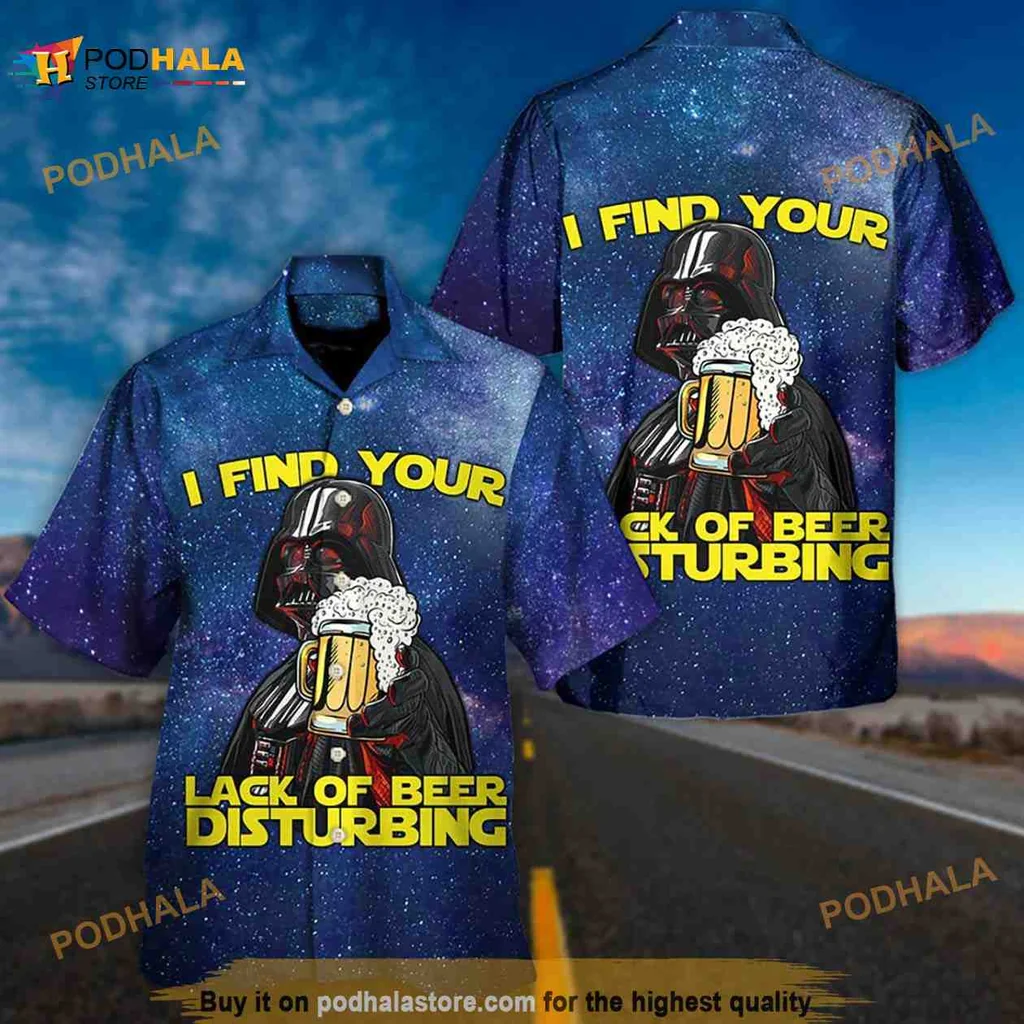 Darth Vader Beer Hawaiian Shirt, I Find Your Lack Of Beer Disturbing Design