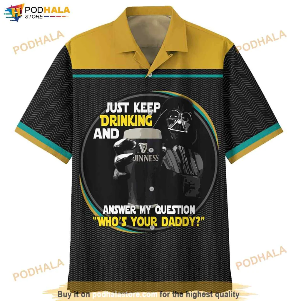 Darth Vader Beer Hawaiian Shirt, Just Keep Drinking And Answer My Question Whos Your Daddy
