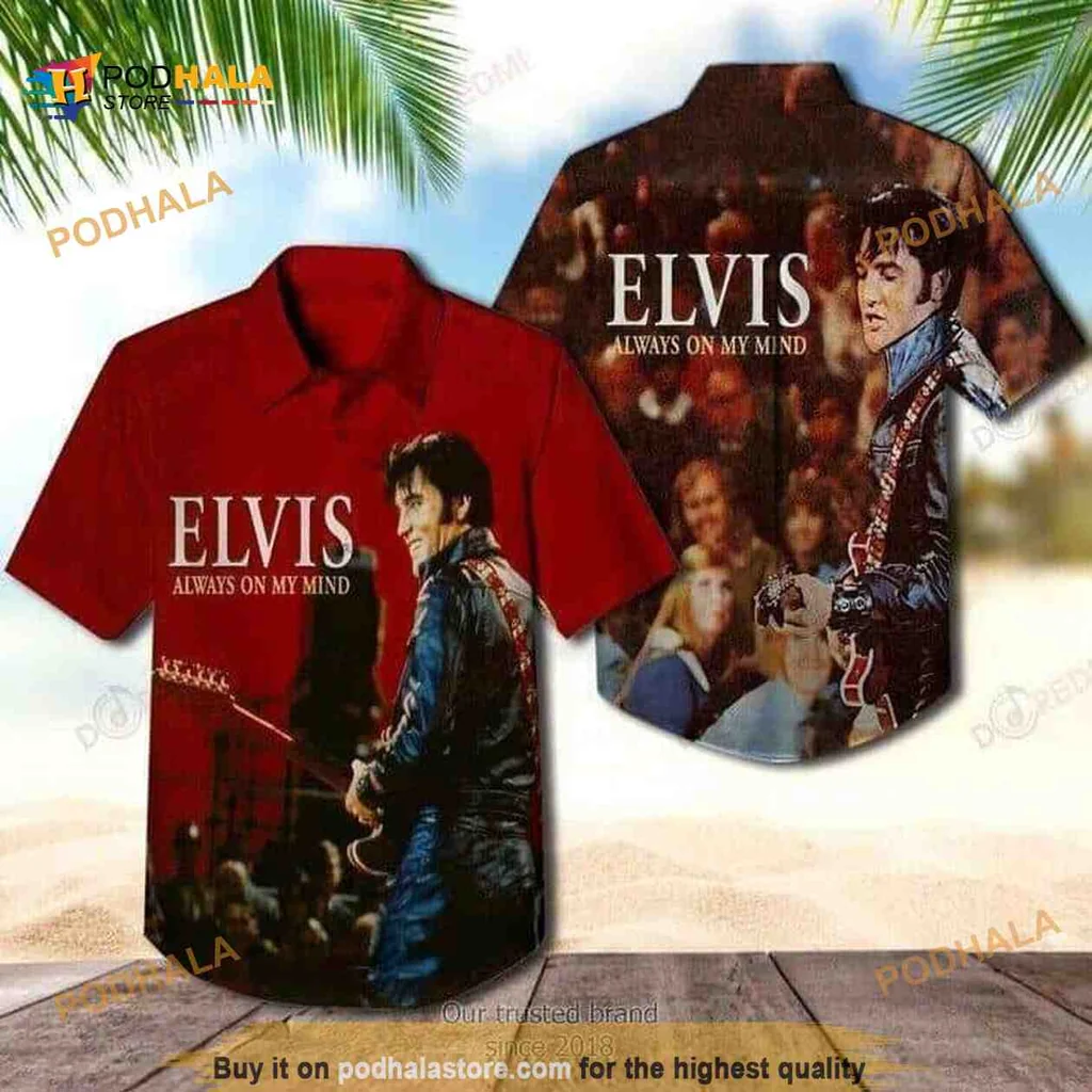 Elvis Presley Funny Hawaiian Shirt Featuring Always On My Mind Design