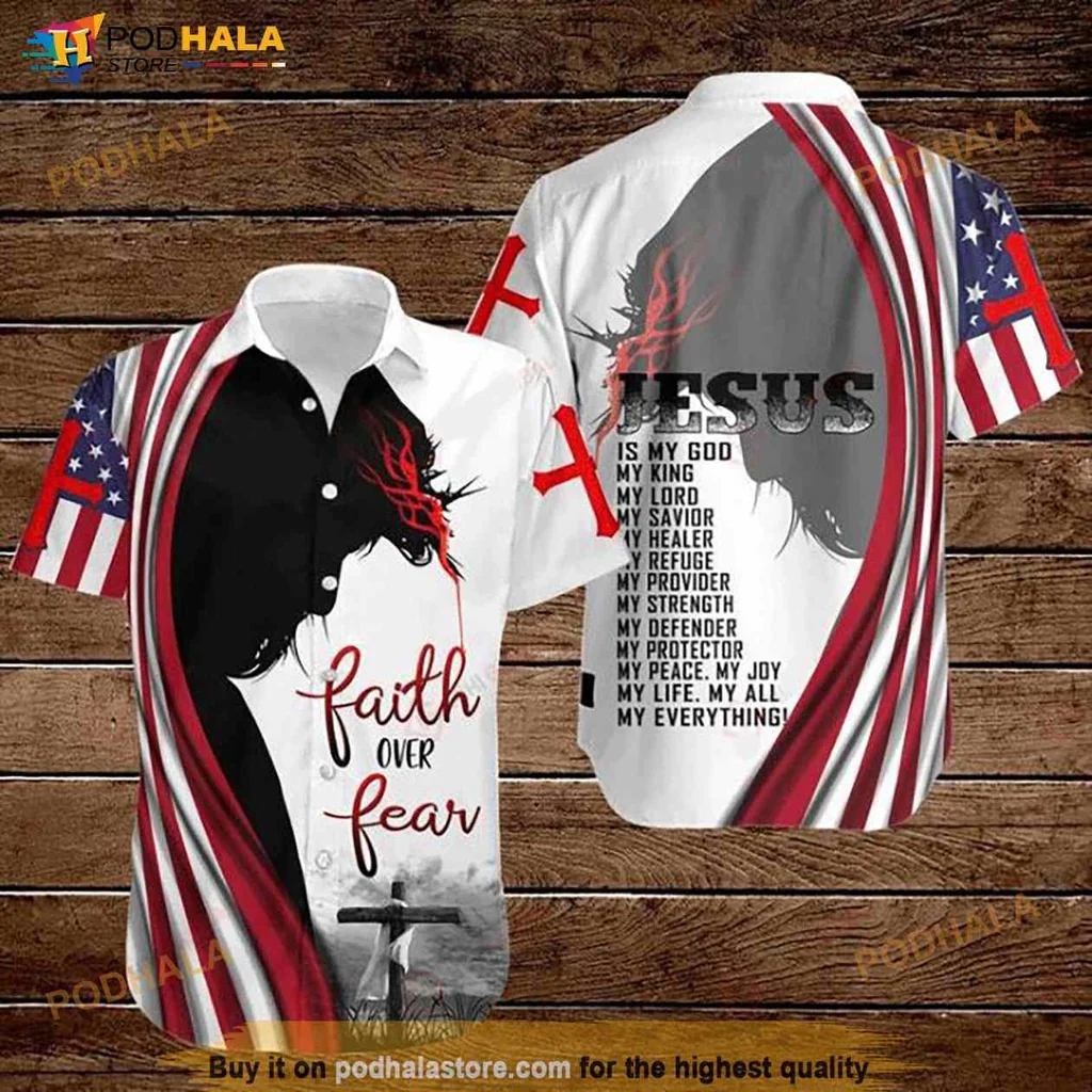 Faith Over Fear Hawaiian Shirt, Jesus Is My God My King My Lord My Savior