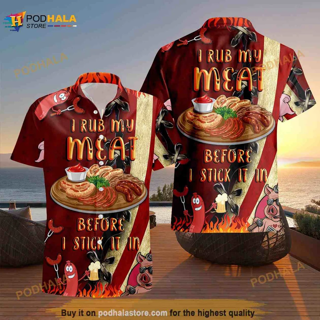 Funny Barbecue Hawaiian Shirt I Rub My Meat Before I Stick It