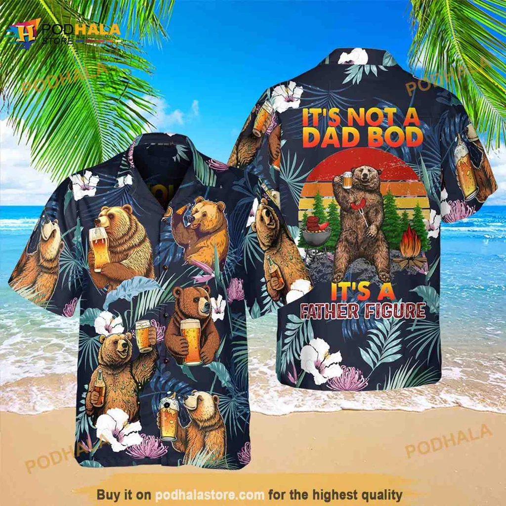 Funny Bear Hawaiian Shirt Its Not A Dad Bod Its A Father Figure