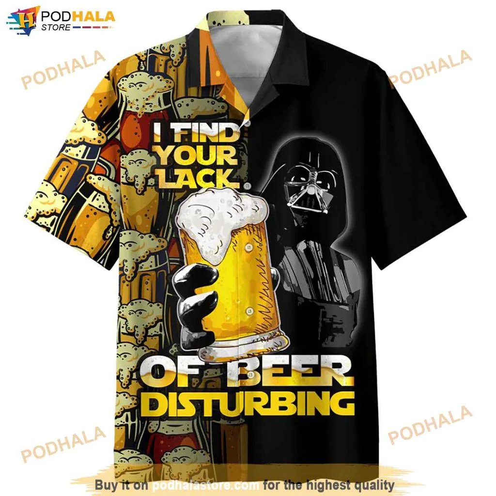 Funny Darth Vader Beer Hawaiian Shirt, I Find Your Lack Of Beer Disturbing Design
