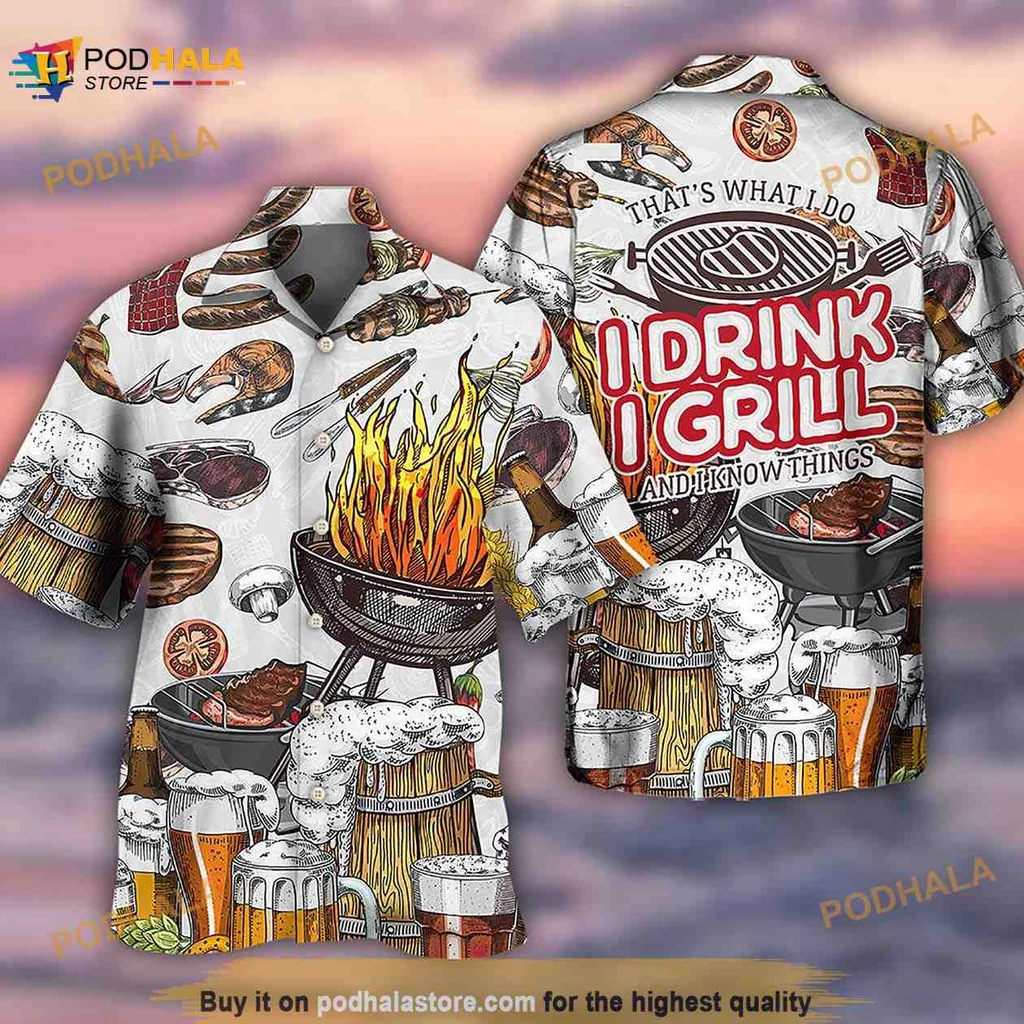 Funny Grilling Beer Hawaiian Shirt, I Drink I Grill And I Know Things