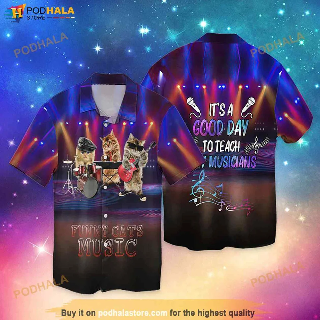 Funny Music Cats Hawaiian Shirt, Its A Good Day To Teach Musicians