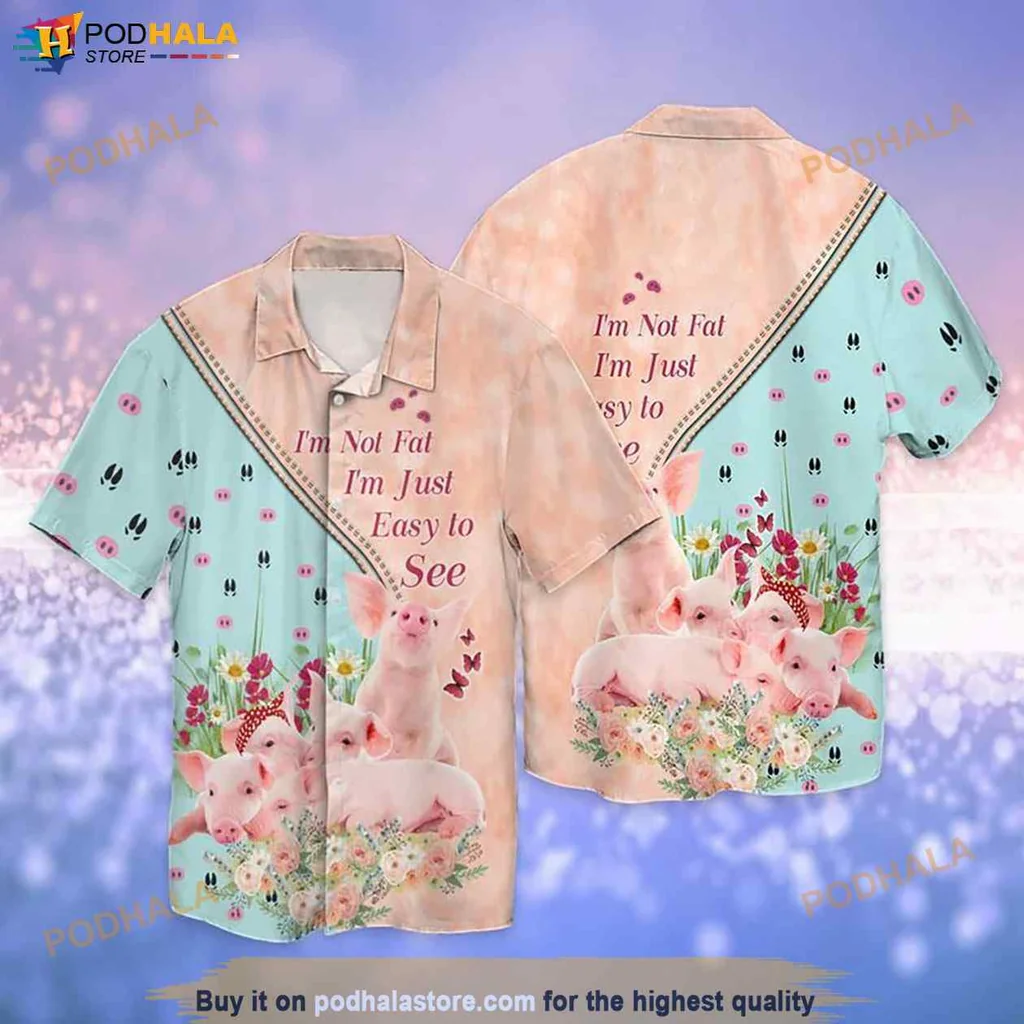 Funny Pig Cartoon Hawaiian Shirt, Im Not Fat Im Just Easy To See