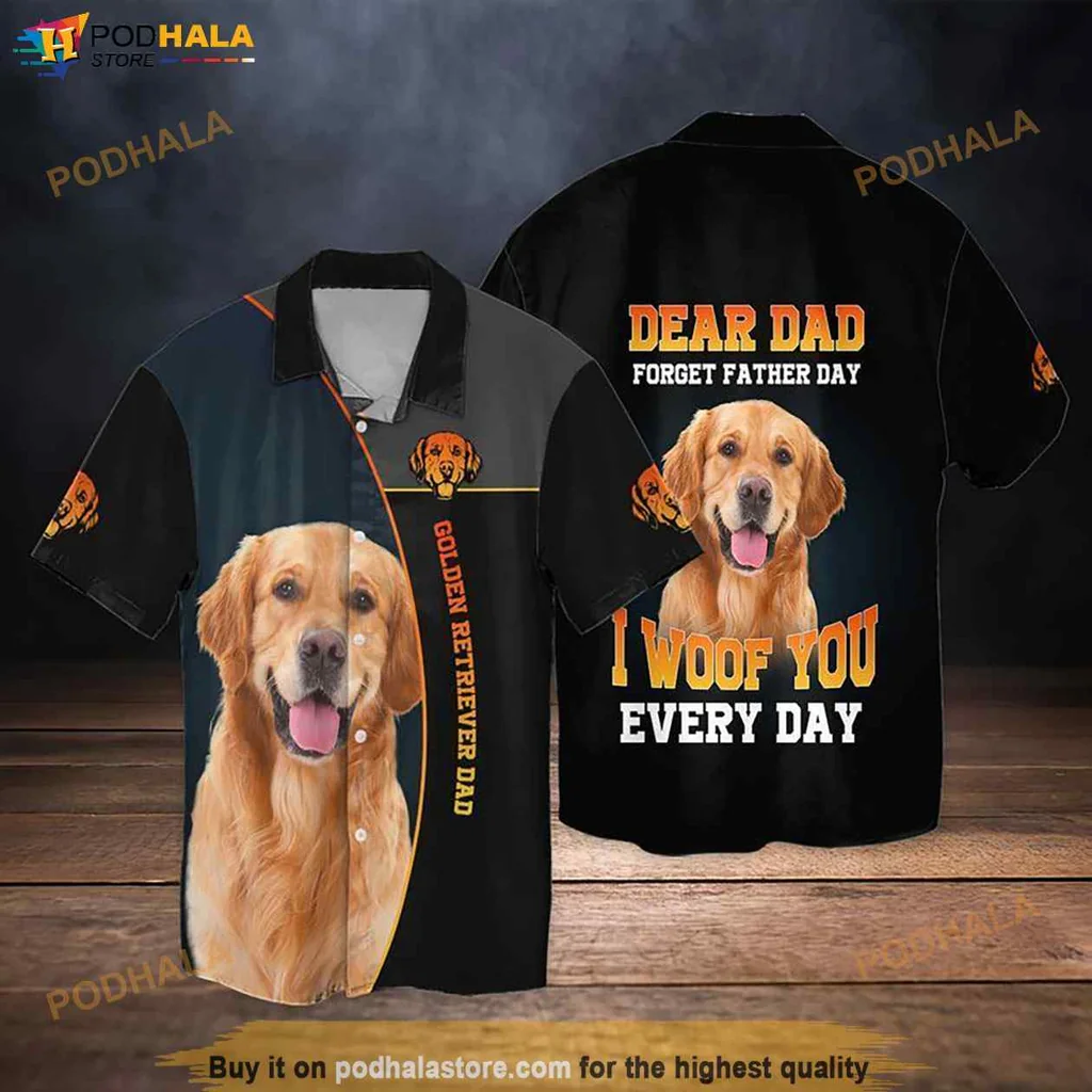 Golden Retriever Dad Hawaiian Shirt, Forget Fathers Day I Woof You Every Day