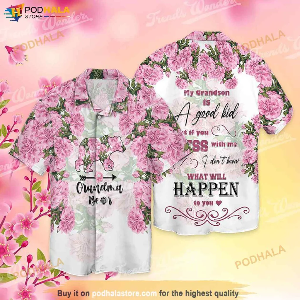 Grandma Bear Hawaiian Shirt, My Grandson Is A Good Kid That If You Mess With Me