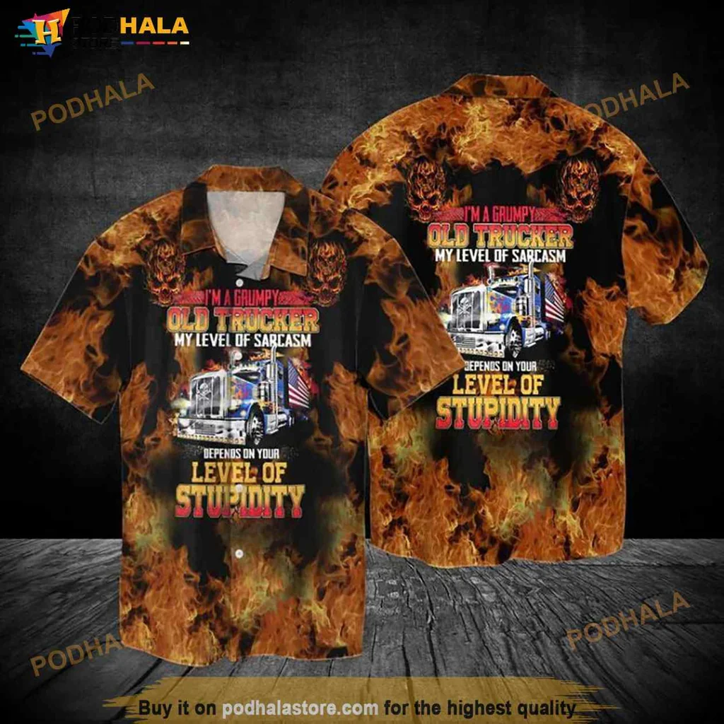 Grumpy Old Trucker Hawaiian Shirt, My Level Of Sarcasm Depends On Your Stupidity