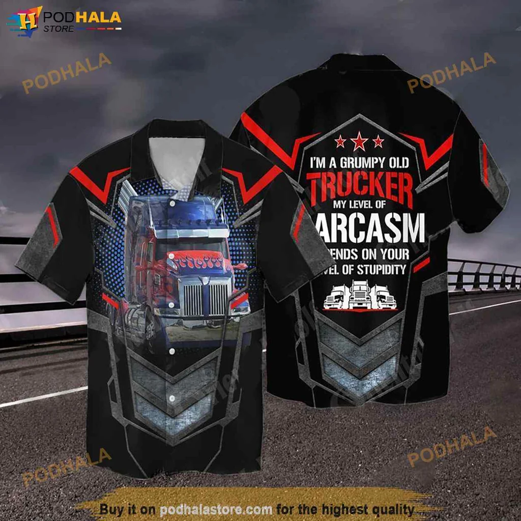 Grumpy Old Trucker Hawaiian Shirt, Sarcastic Humor For Truck Drivers