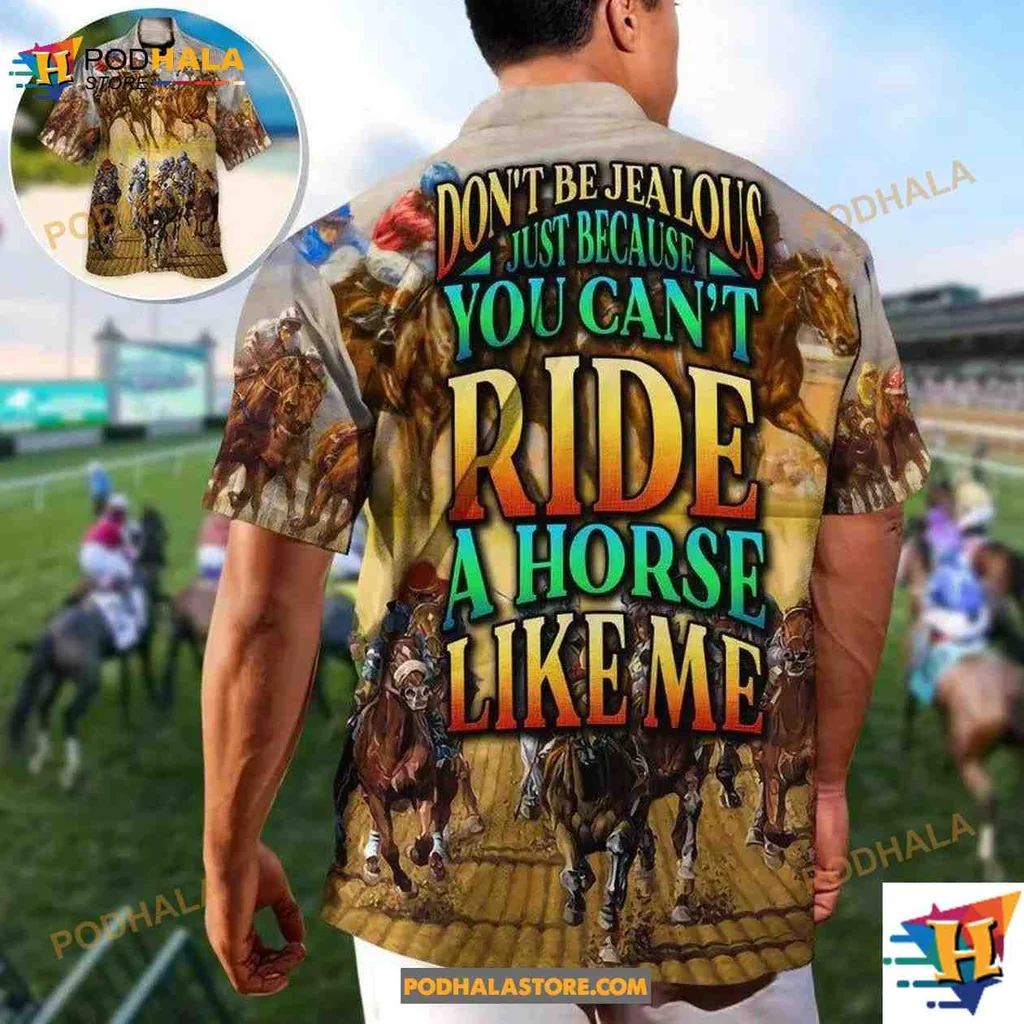 Horse Riding Aloha Shirt, Dont Be Jealous Just Because You Cant Ride Like Me Horse Riding Aloha Shirt, Dont Be Jealous Just Because You Cant Ride Like Me