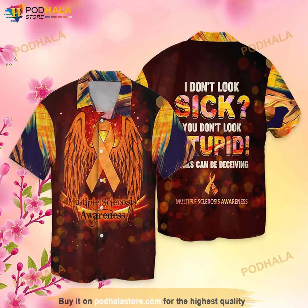 Multiple Sclerosis Awareness Hawaiian Shirt, I Dont Look Sick Design