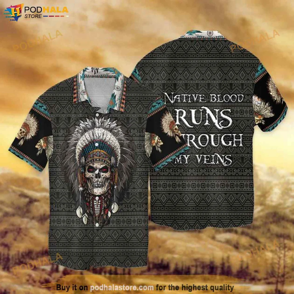 Native American Skull Hawaiian Shirt, Native Blood Runs Through My Veins
