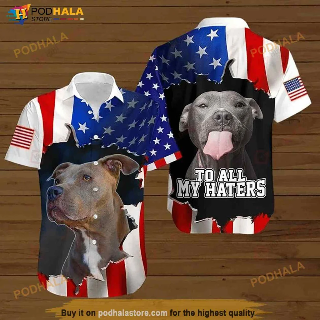 Pitbull American Flag Hawaiian Shirt, To All My Haters Design
