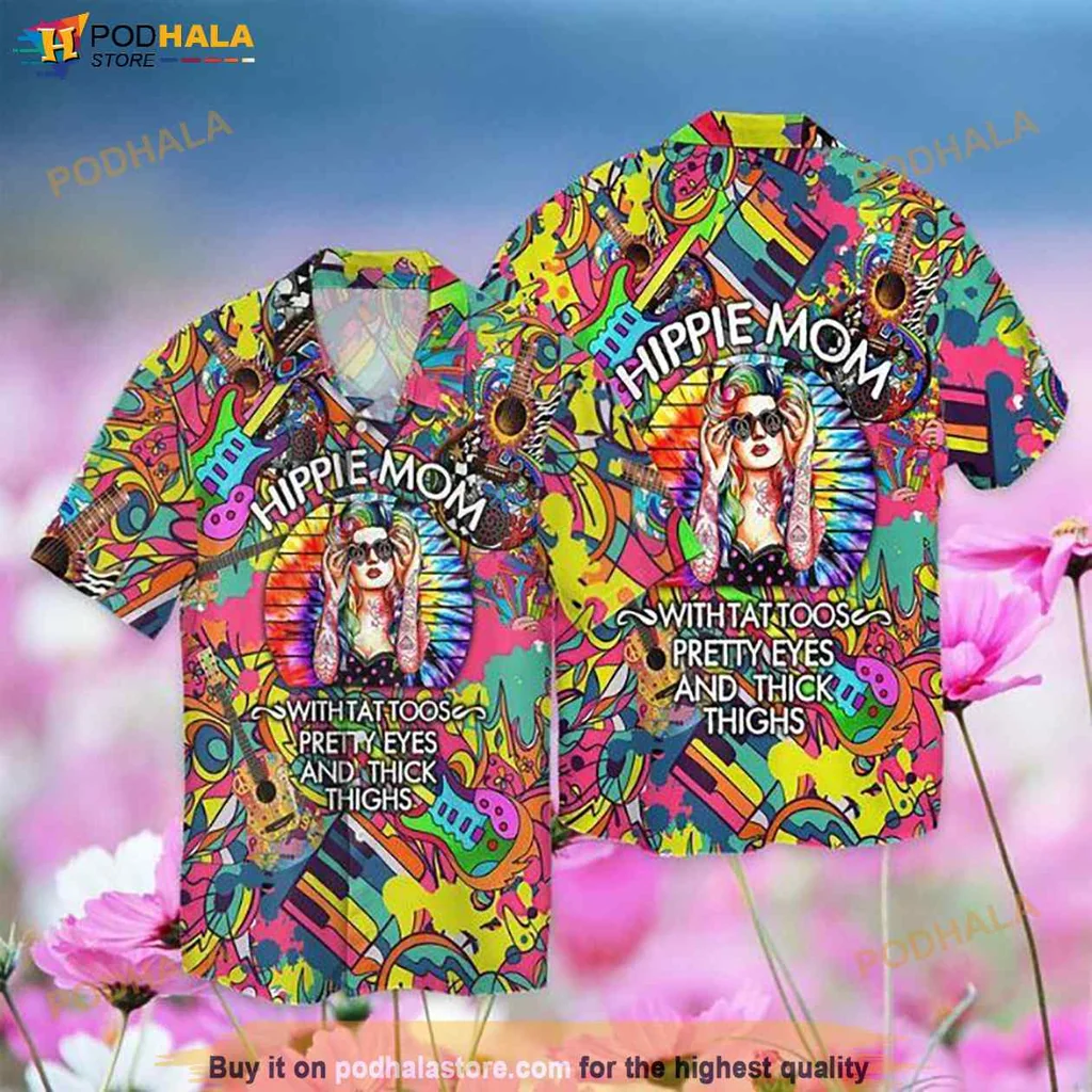 Playful Hippie Mom Hawaiian Shirt With Tattoos, Pretty Eyes And Thick Thighs
