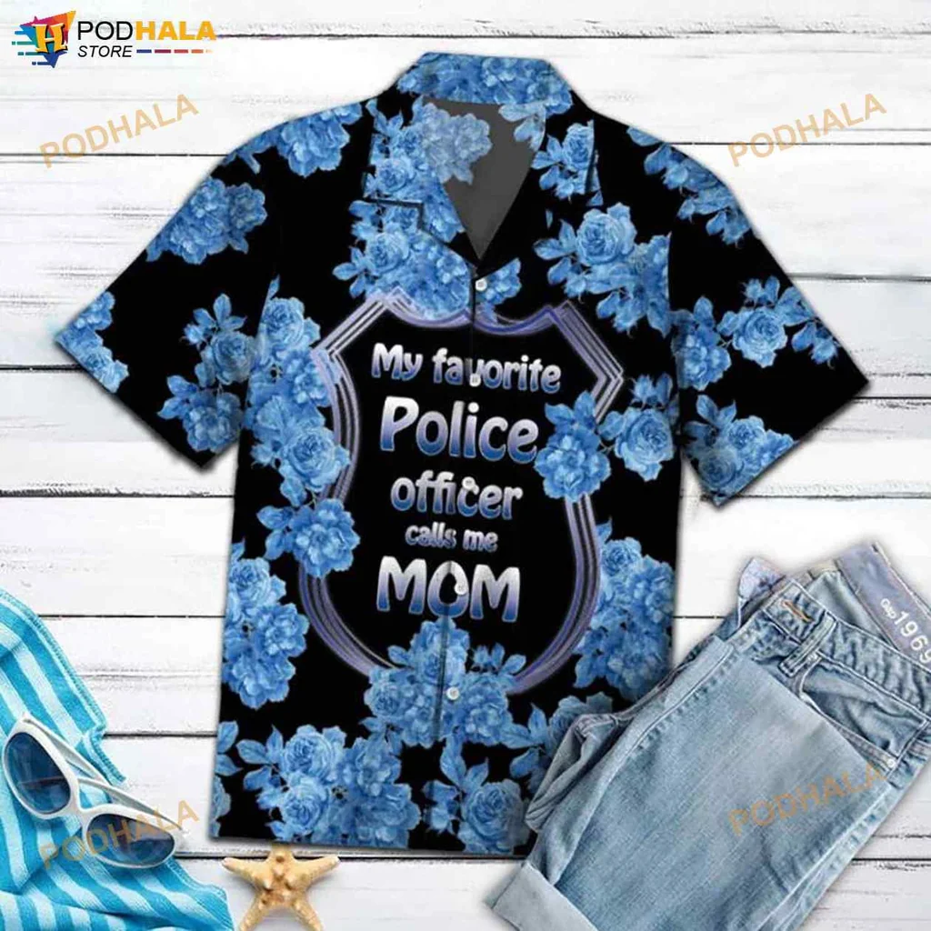 Proud Police Mom Aloha Shirt, My Favorite Police Officer Calls Me Mom