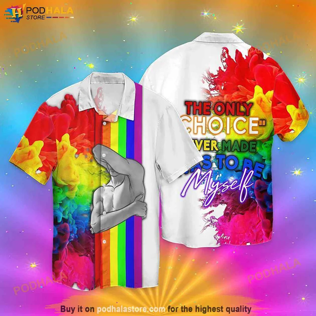 Proud Rainbow Pride Hawaiian Shirt, The Only Choice Never Made Was To Be Myself