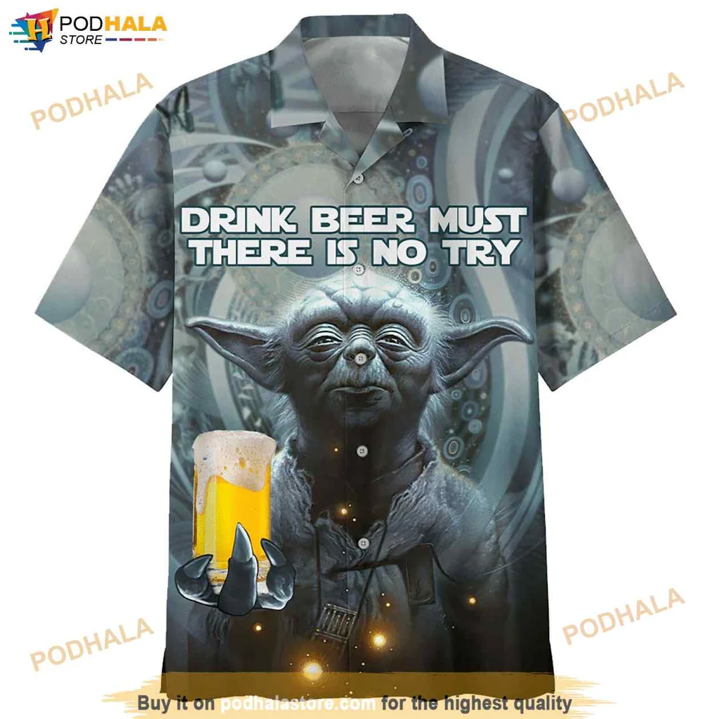 Quirky Yoda Hawaiian Shirt, Drink Beer Must There Is No Try Design