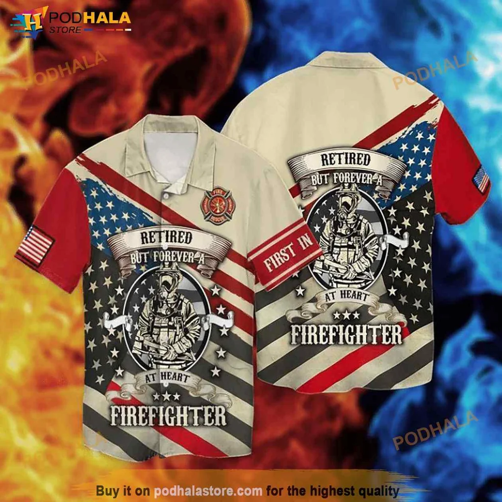 Retired Firefighter Patriotic Hawaiian Shirt, Forever A Firefighter At Heart