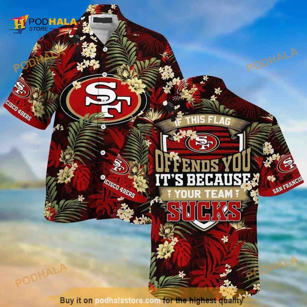 San Francisco 49ers Hawaiian Shirt, If This Flag Offends You