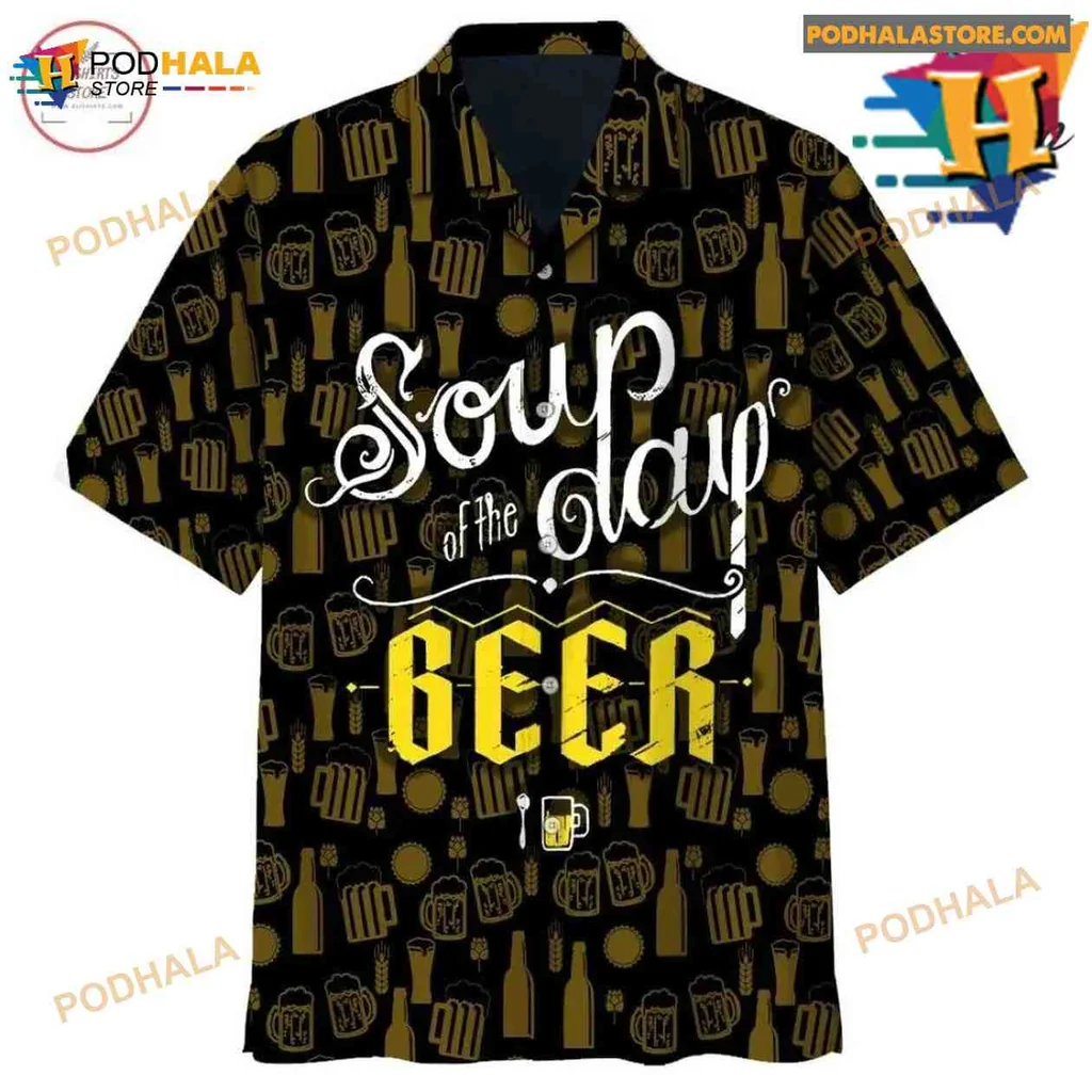 Soup Of The Day Beer Hawaiian Shirt With Fun Graphics