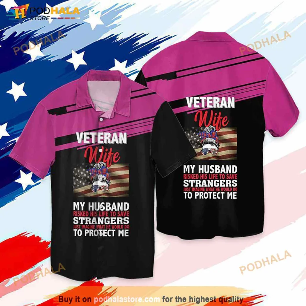 Veteran Wife Patriotic Hawaiian Shirt, My Husband Risked His Life To Save