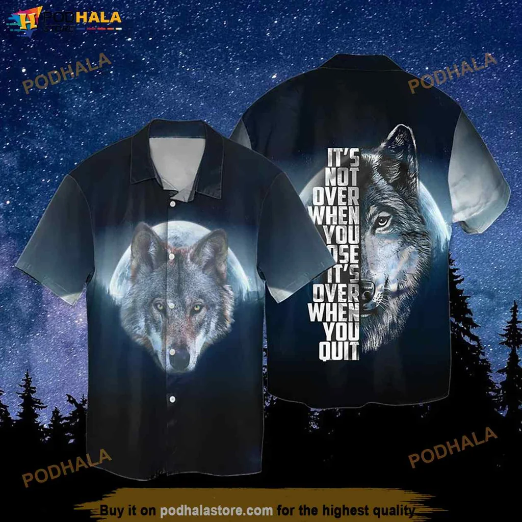 Wolf Motivational Hawaiian Shirt Its Not Over When You Quit