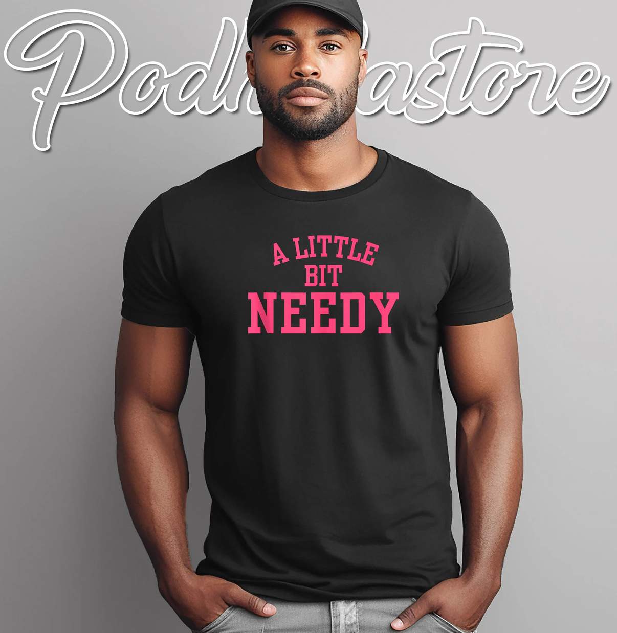 A Little Bit Needy Shirt Funny Sarcastic Self Aware Humor Quote Graphic