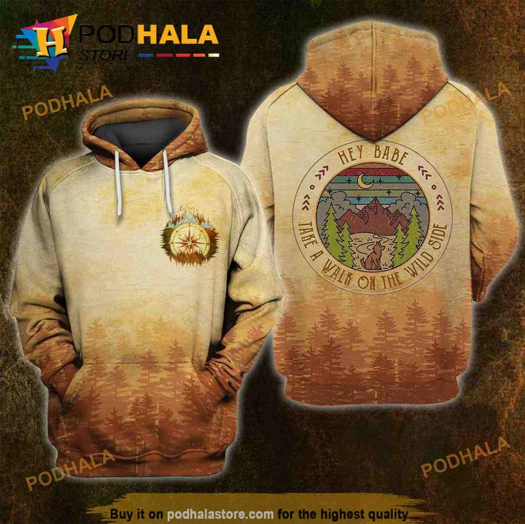 Adventurous Nature Lovers 3d Hoodie, Hey Babe Take A Walk On The Wild Side
