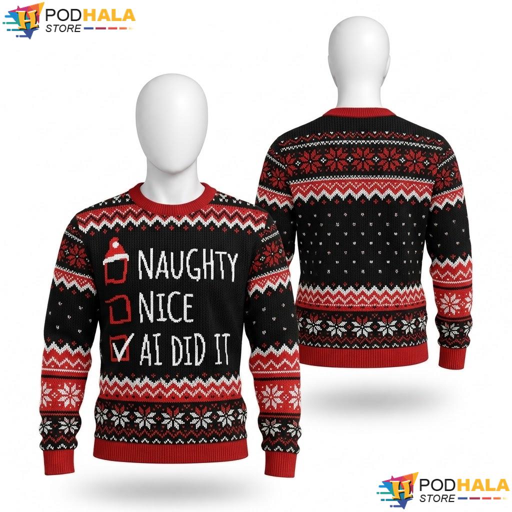 AI Did It Naughty Nice Christmas Sweater Funny List Xmas Holiday Top