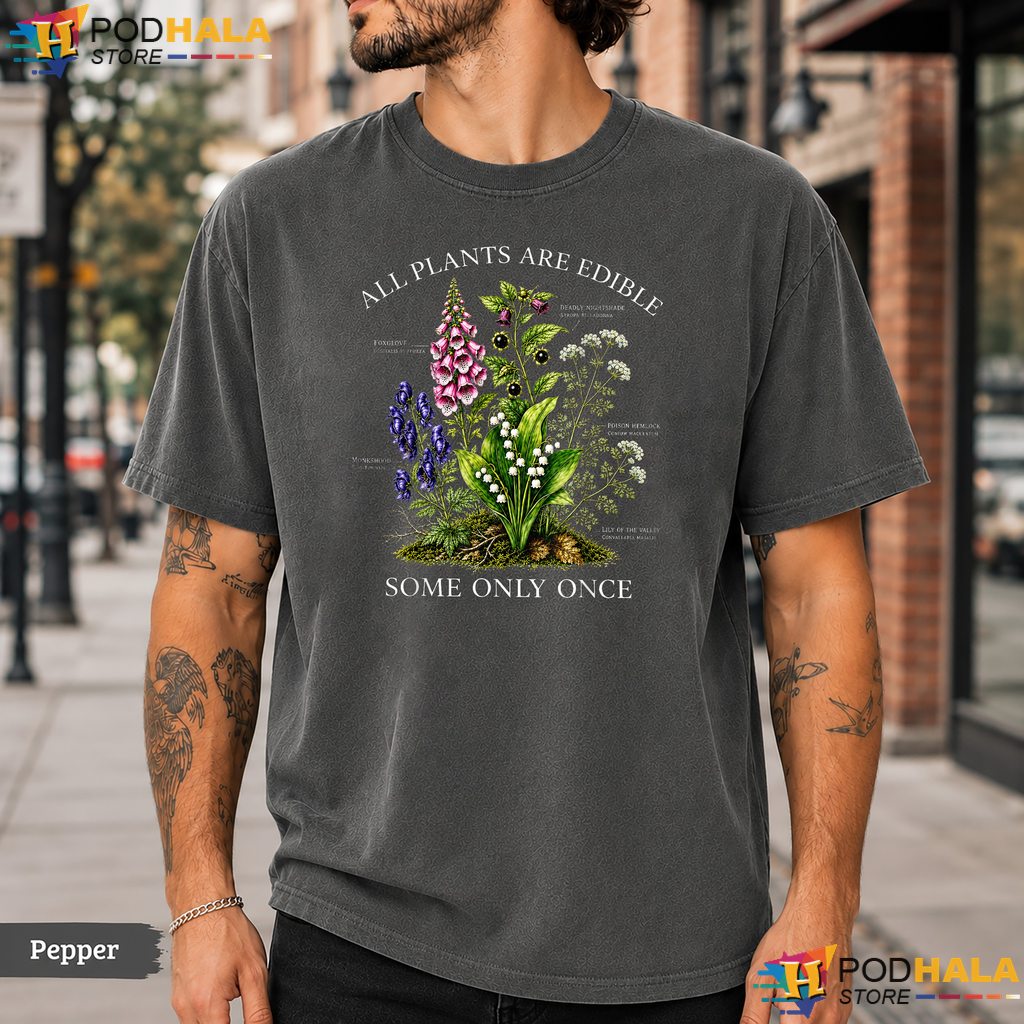 All Plants Are Edible Once Comfort Colors T-Shirt Funny Botanical Humor Top