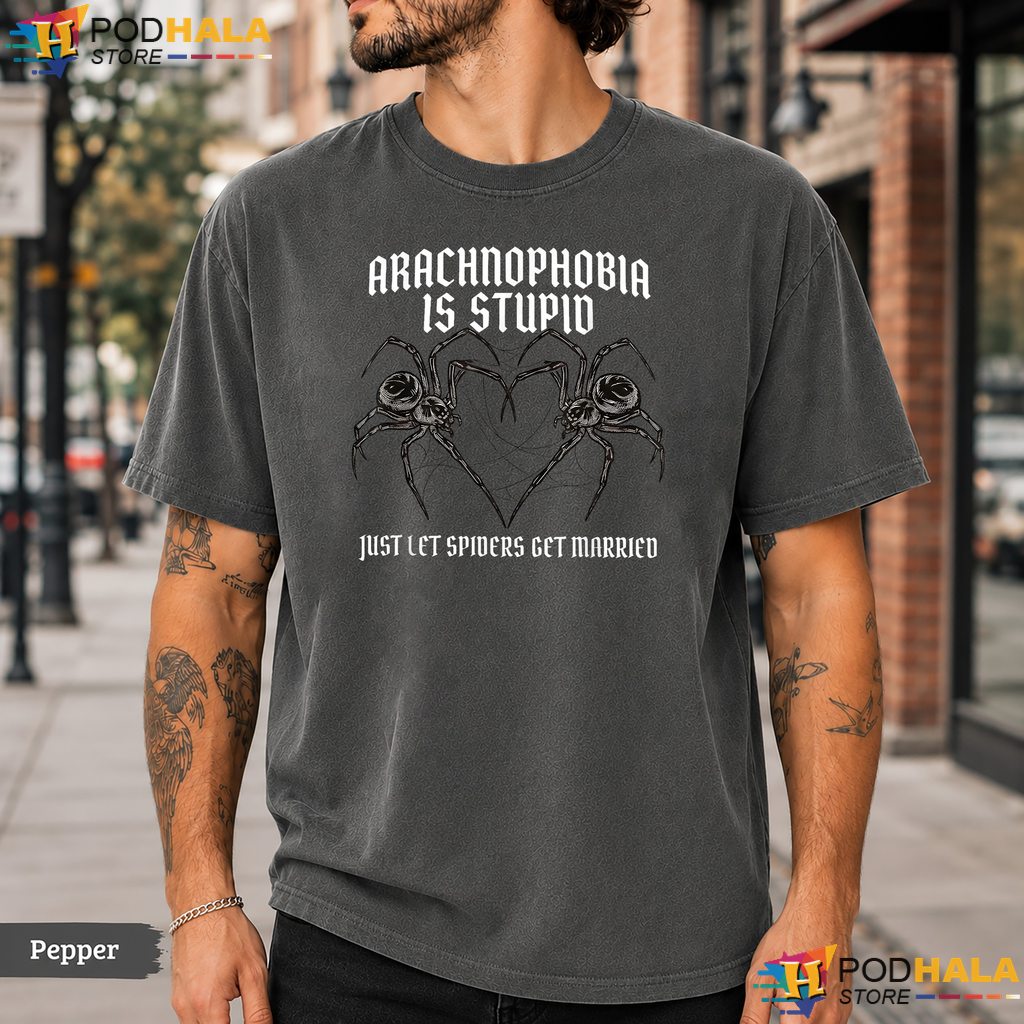 Arachnophobia Is Stupid Comfort Colors T-Shirt Funny Spider Wedding Humor Top