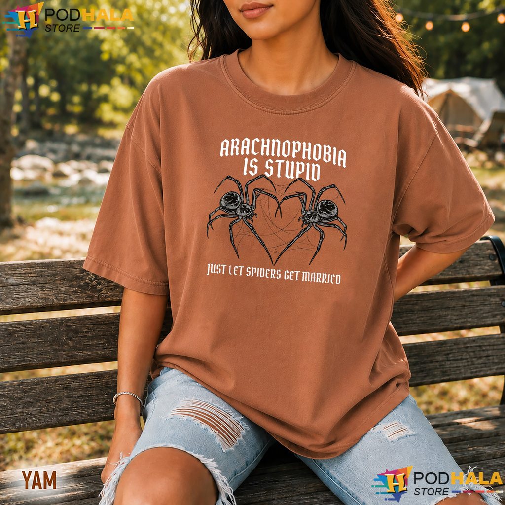 Arachnophobia Is Stupid Comfort Colors Tee Funny Spider Wedding Humor Top Arachnophobia Is Stupid Comfort Colors Tee Funny Spider Wedding Humor Top