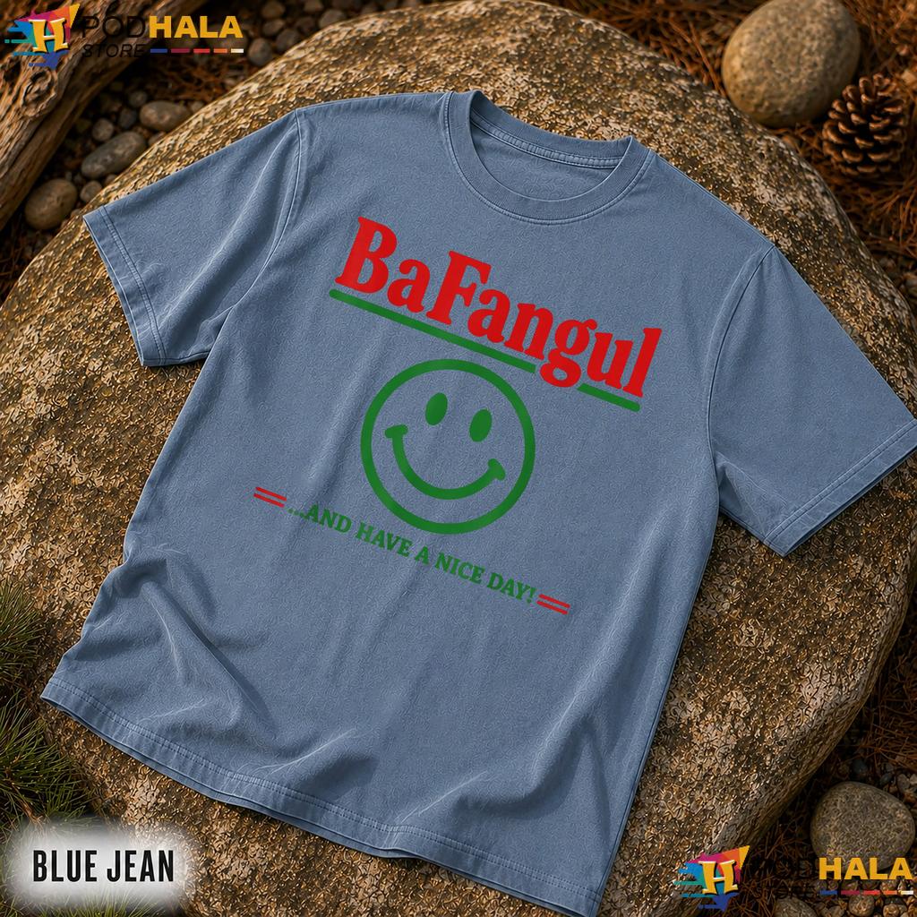 Bafangul Have A Nice Day Comfort Colors Shirt Funny Italian Slang Top Bafangul Have A Nice Day Comfort Colors Shirt Funny Italian Slang Top
