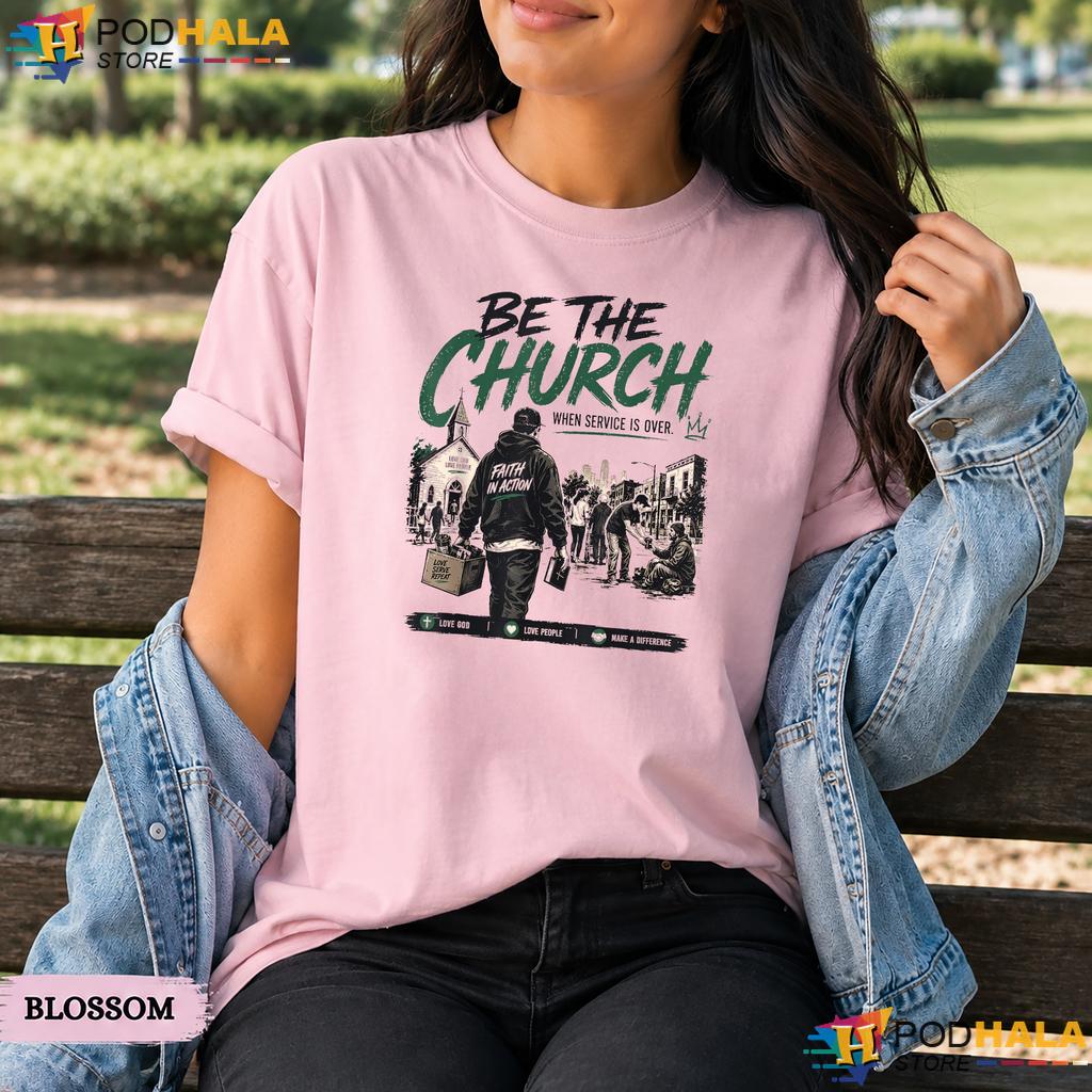 Be The Church Comfort Colors T-Shirt Christian Faith Action Religious Apparel
