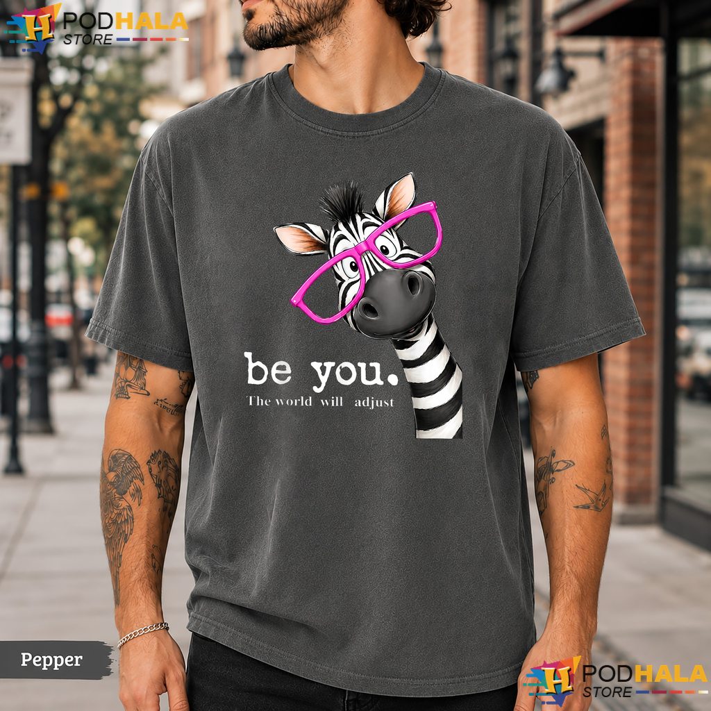 Be You World Will Adjust Comfort Colors T-Shirt Cute Zebra Glasses Apparel