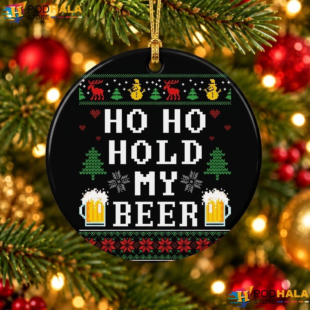 Beer Drinking Christmas Ornament Ho Ho Hold My Funny Holiday Decor Gift