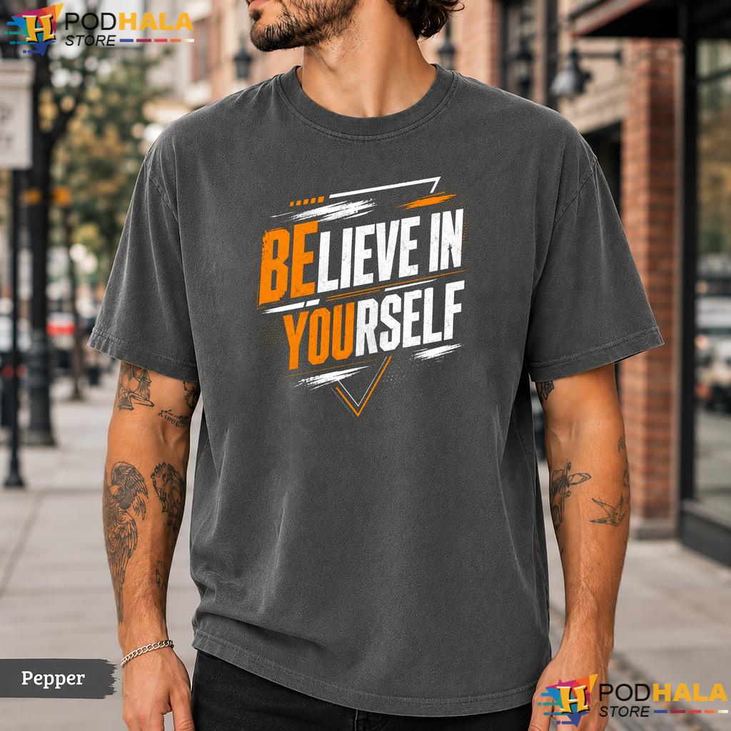 Believe In Yourself Comfort Colors T-Shirt Motivational Positive Quote Top